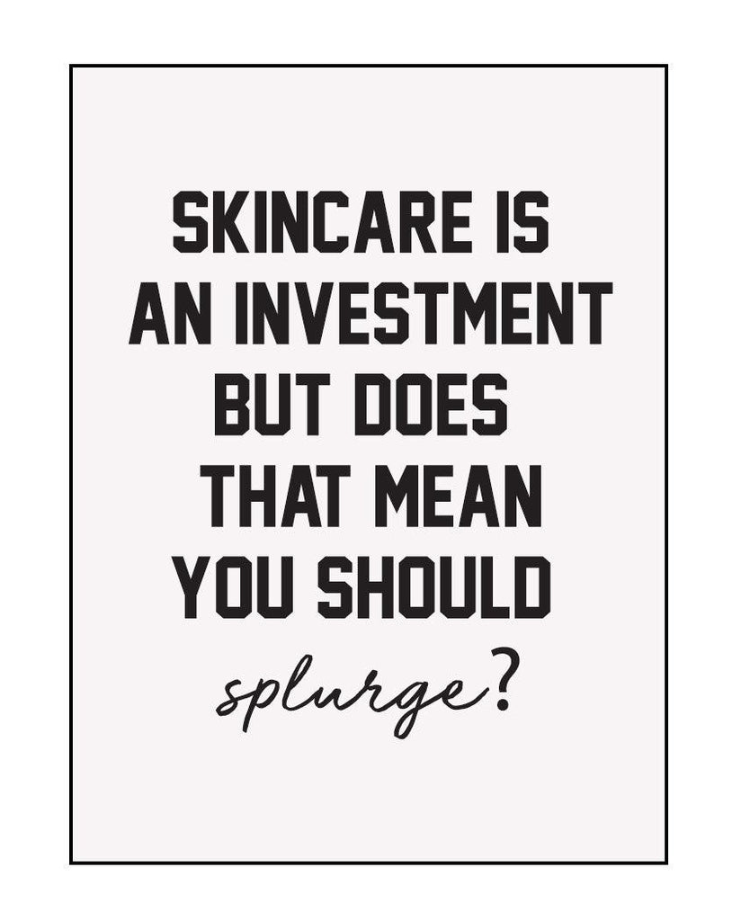Your guide to saving vs. splurging on skincare - AMINU